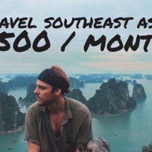 How to Travel Southeast Asia on $500 / Month
