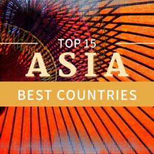 The Top 15 Best Countries You Should Visit In Asia In 2023