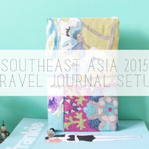 TRAVEL JOURNAL Setup | Southeast Asia 2015