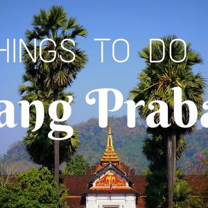 THINGS TO DO IN LUANG PRABANG | Southeast Asia Travel Guide