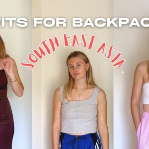 outfits for my backpacking trip to south east asia